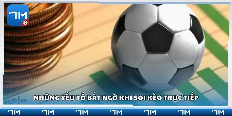 Những yếu tố bất ngờ khi soi kèo trực tiếp